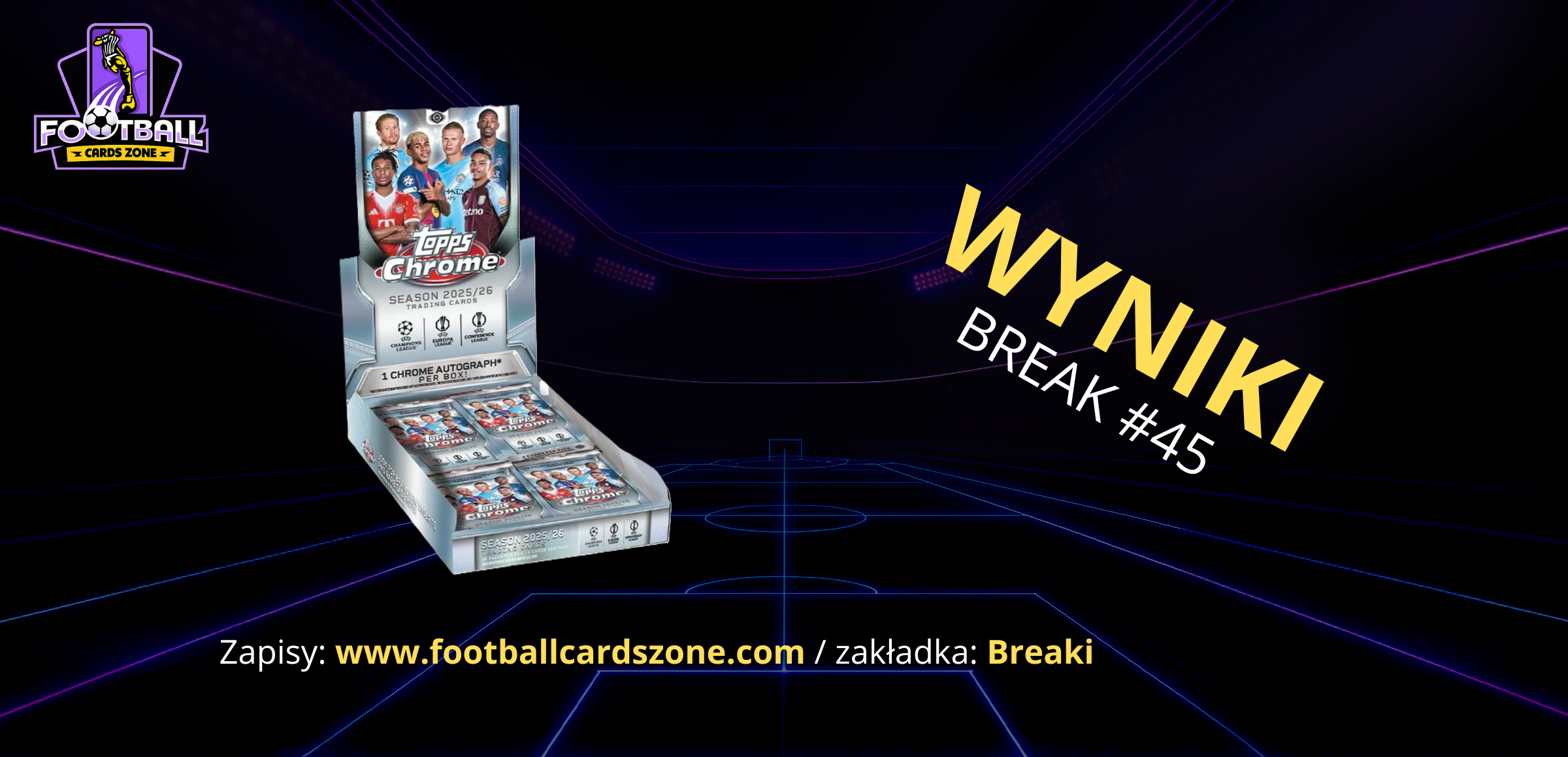 BREAK #45 – 1x Topps Chrome UEFA Club Competitions 25/26 Hobby box