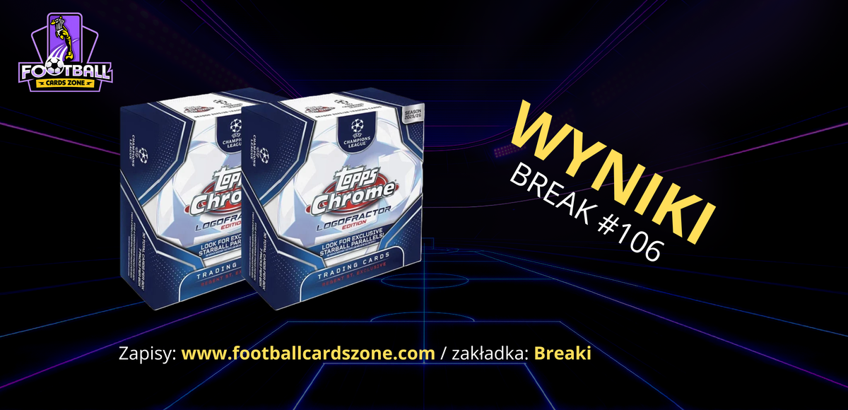 BREAK #106 – 2x Topps Chrome Logofractor UCC 25/26